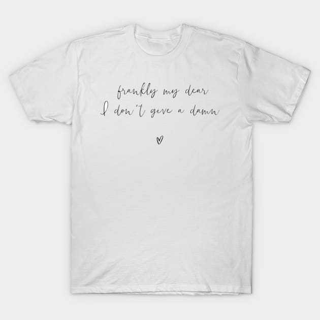 Frankly my dear I don't give a damn - Gone with the Wind T-Shirt by Le petit fennec
